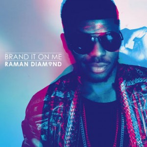 Raman Diamond – Brand It On Me 