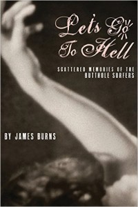 Let’s Go To Hell: Scattered Memories of the Butthole Surfers by James Burns (Book)