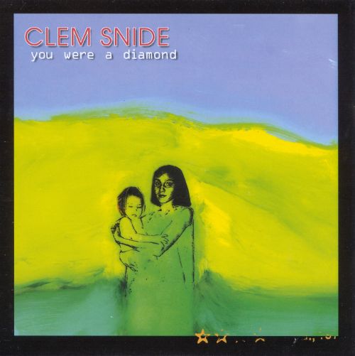 Clem Snide – You Were a Diamond