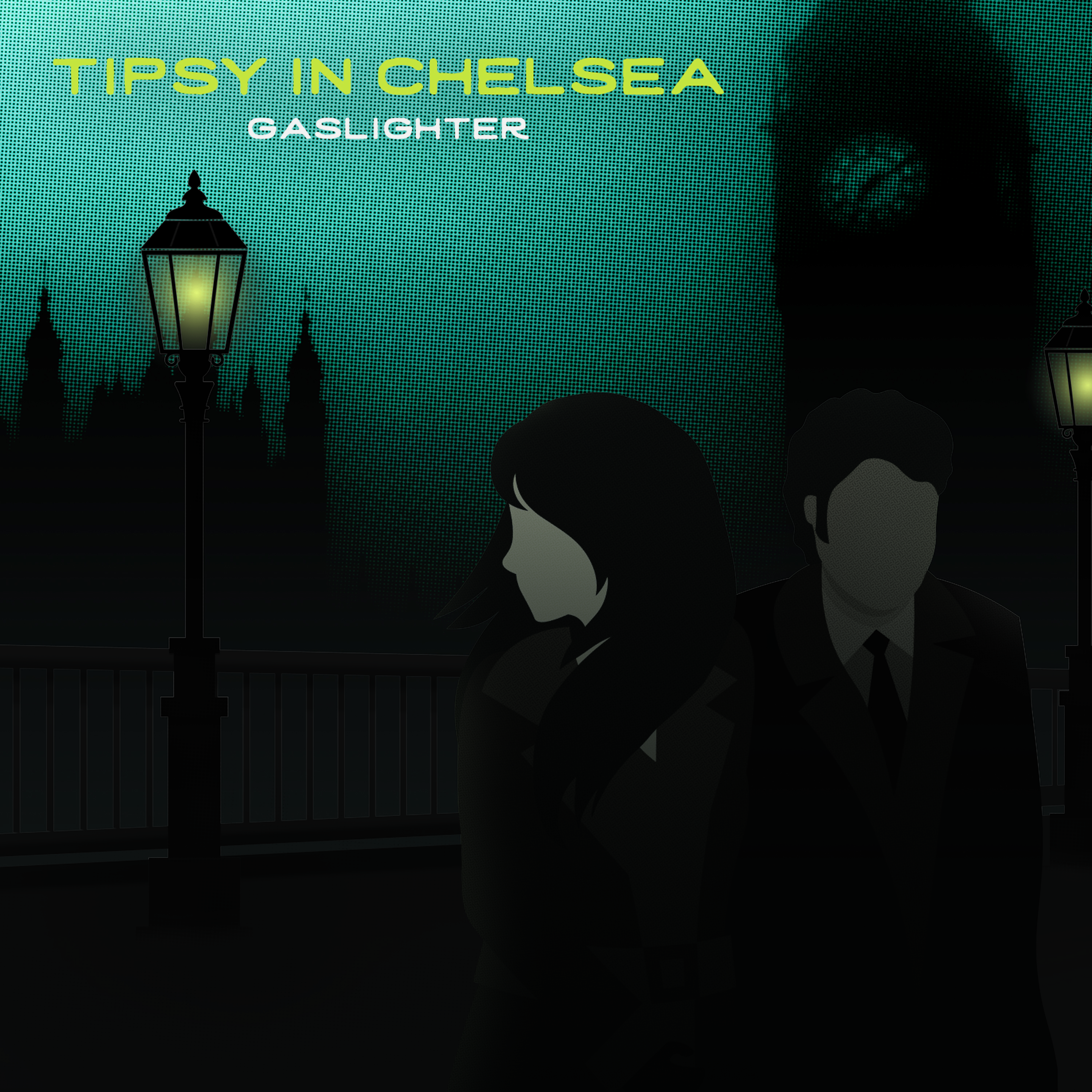 Tipsy in Chelsea - Gaslighter